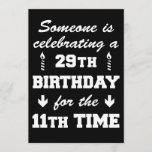 Celebrating 29th Birthday 11th Time 40th Invite<br><div class="desc">Someone Is Celebrating A 29th Birthday For The 11th Time funny invite. A great invitation for a 40th birthday party. Let the guests know that someone is still pretending to be 29!</div>