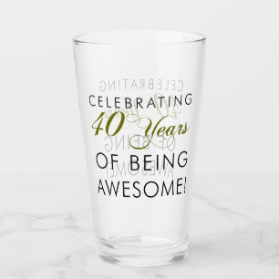 Celebrating 40 Years Being Awesome Glass