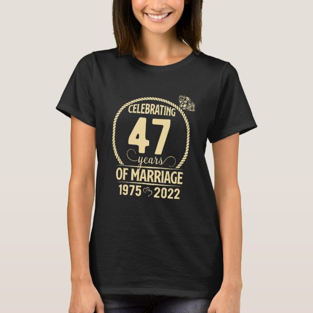 Celebrating 47 Years Of Marriage Since 1975  2022  T-Shirt (Front)
