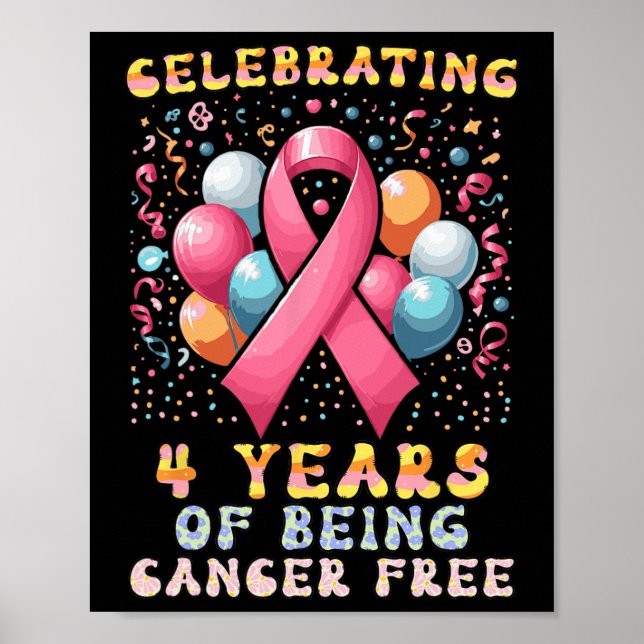 Celebrating 4 Years Of Being Cancer Free Breast Ca Poster (Front)