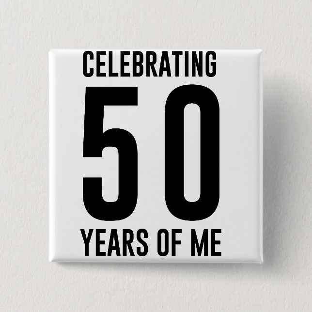 Celebrating 50 Years of Me 15 Cm Square Badge (Front)