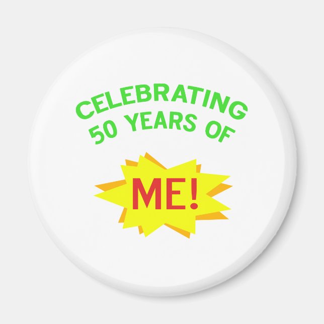 Celebrating 50 Years Of Me Magnet (Front)