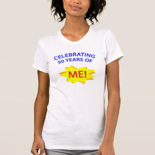 Celebrating 50 Years Of Me! T-Shirt