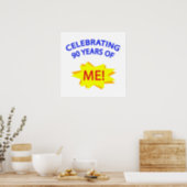 Celebrating 90 Years Of Me! Poster (Kitchen)
