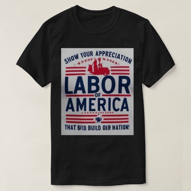 Celebrating American Labour Day - Patriotic Worker T-Shirt (Design Front)