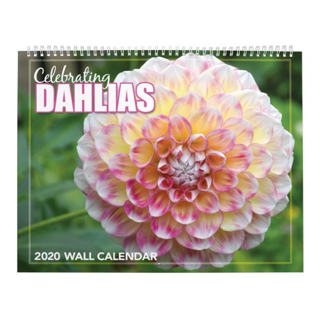 Celebrating Dahlias 2020 Wall Calendar (Cover)