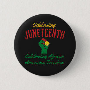 Celebrating Juneteenth African American Freedom T- 6 Cm Round Badge