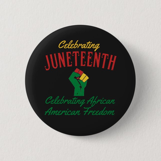 Celebrating Juneteenth African American Freedom T- 6 Cm Round Badge (Front)