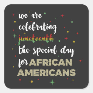 Celebrating Juneteenth Square Sticker