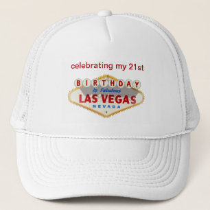 celebrating my 21st Birthday In Fabulous Las Vegas Trucker Hat