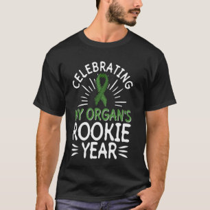 Celebrating My Organ's Rookie Year - Organ Transpl T-Shirt