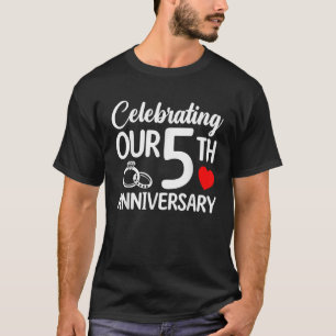 Celebrating Our 5th Wedding Anniversary 5 Year of  T-Shirt