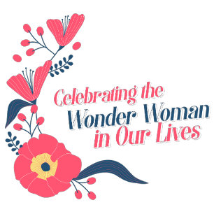 Celebrating the Wonder Woman in Our Lives T-Shirt