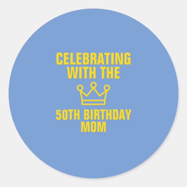 Celebrating with the 50th birthday mum gold text classic round sticker (Front)