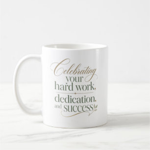 Celebrating Your Hard Work and Success Coffee Mug