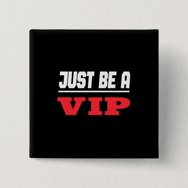 Celebrity - Just Be A Vip 15 Cm Square Badge (Front)