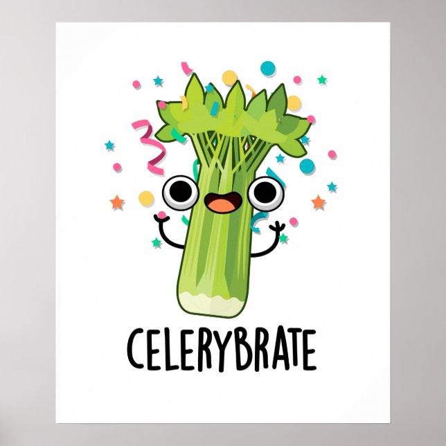 Celery-brate Funny Veggie Celery Pun  Poster (Front)