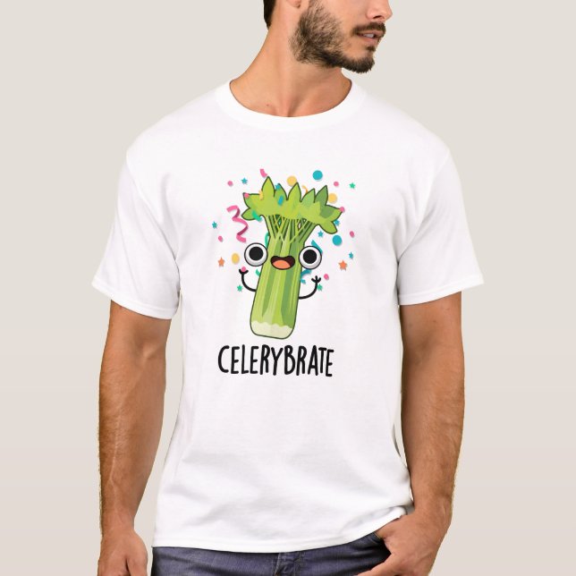 Celery-brate Funny Veggie Celery Pun  T-Shirt (Front)