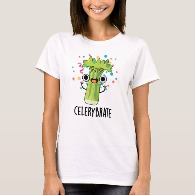 Celery-brate Funny Veggie Celery Pun  T-Shirt (Front)