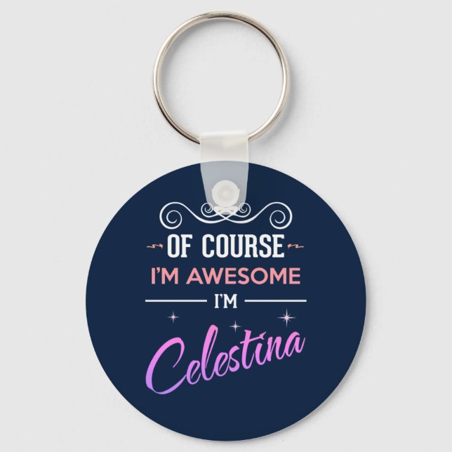 Celestina Of Course I'm Awesome Name Key Ring (Front)
