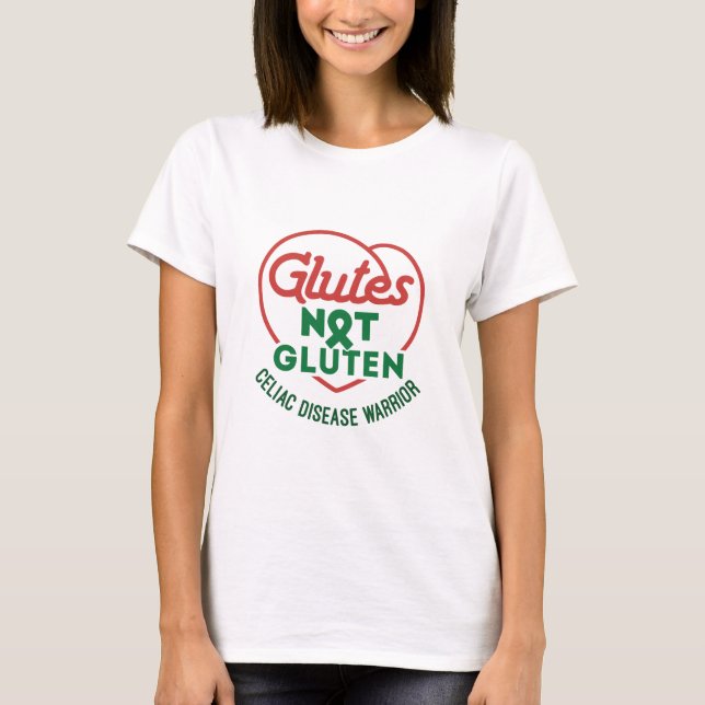 Celiac Disease Awareness Glutes Not Gluten T-Shirt (Front)
