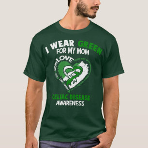 Celiac Disease Awareness I Wear Green For My Mum H T-Shirt