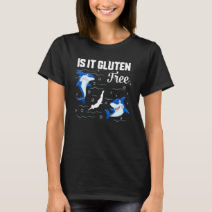Celiac Disease Awareness Is It Gluten Free Sharks  T-Shirt
