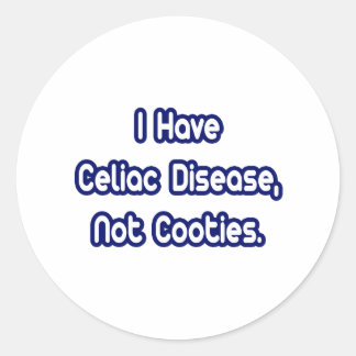 Celiac Disease...Not Cooties Classic Round Sticker