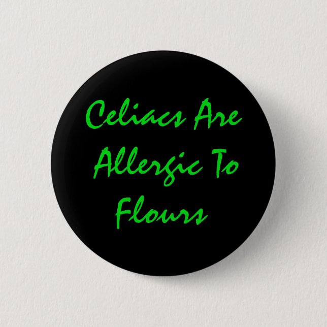 Celiacs Are Allergic To Flours 6 Cm Round Badge (Front)