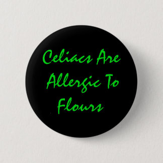 Celiacs Are Allergic To Flours 6 Cm Round Badge