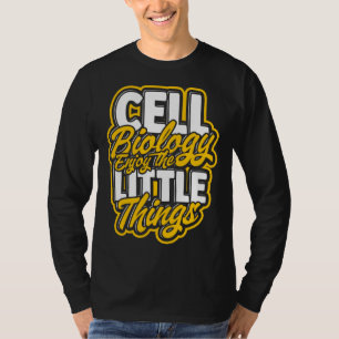 Cell Biology Enjoy the little things  Molecular sc T-Shirt