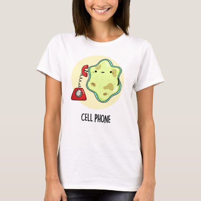 Cell Phone Funny Biology Science Pun  T-Shirt (Front)