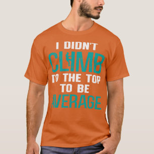 Cell Tower Climber Climbing Technician Design T-Shirt