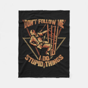 Cell Tower Climber Don't Follow Me I Do Stud Thing Fleece Blanket