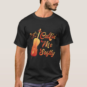 Cellin´n me sofly cello player cellist T-Shirt