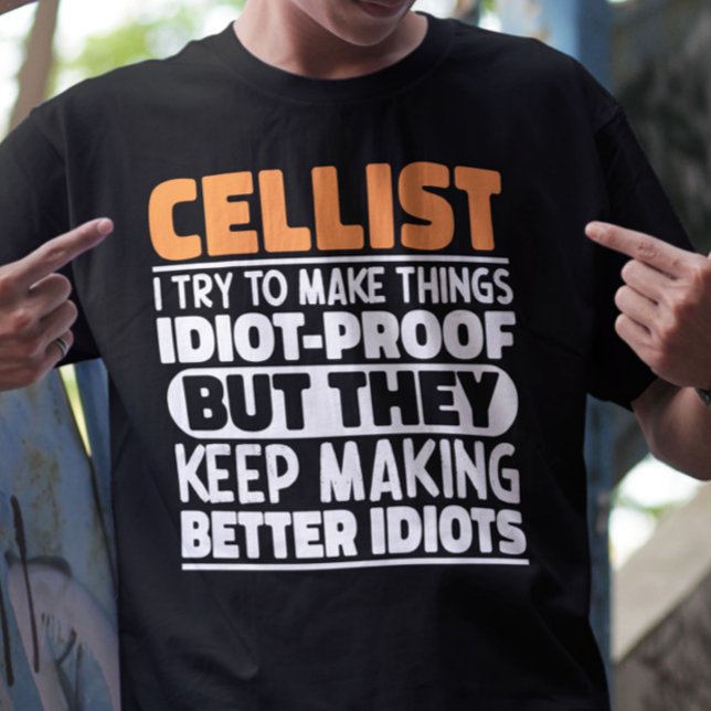 Cellist I Try To Make Things Funny Sayings Cellist T-Shirt (Creator Uploaded)