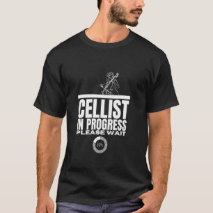 Cellist In Progress Loading Funny Women Cello T-Shirt