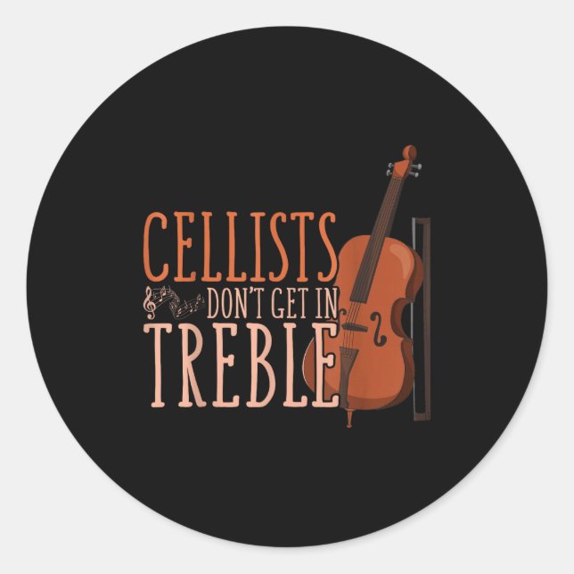 Cellists Don't Get In Trouble Funny Cello  Classic Round Sticker (Front)