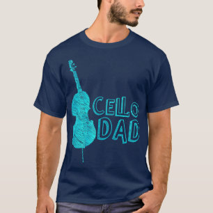Cello Dad Cellist Gift Idea Cello Player Father T-Shirt