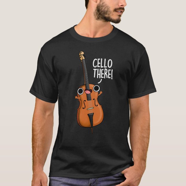Cello There Funny Music Pun Dark BG T-Shirt (Front)
