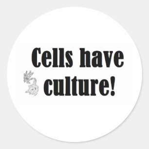 Cells have culture classic round sticker