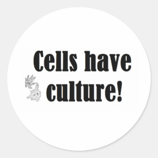 Cells have culture classic round sticker