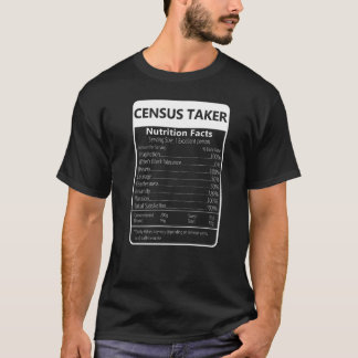Census Taker Nutrition Facts Sarcastic Graphic T-Shirt