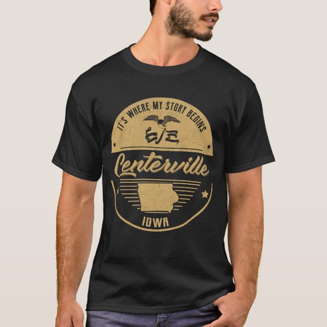 Centerville Iowa It's Where my story begins T-Shirt (Front)