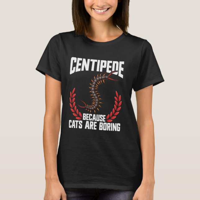 Centipede Owner Entomologist Enclosure Giant Centi T-Shirt (Front)