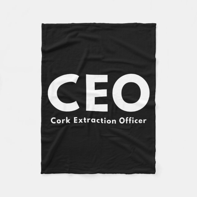 Ceo Cork Extraction Officer Funny Wine Lover Fleece Blanket (Front)