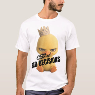 CEO of Bad Decisions T-Shirt
