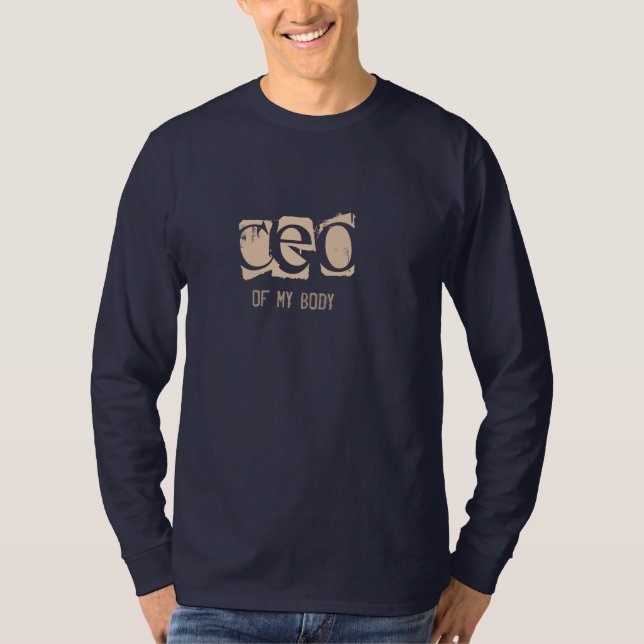CEO of My Body T-Shirt (Front)