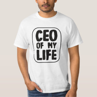 CEO of my Life Quote T-Shirt