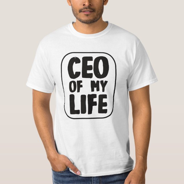 CEO of my Life Quote T-Shirt (Front)